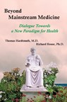 Beyond Mainstream Medicine - Thomas Hardtmuth ; Richard House - 9780952836483