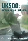 UK500: Birding in the Fast Lane -  - 9780954334789
