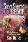 Super Sleuths in Space aka Intergalactic Posties - Sue Bates - 9780954390587
