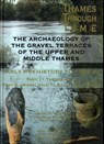 The Archaeology of the Gravel Terraces of the Upper and Middle Thames - Tony Morigi ; Danielle Schreve ; Mark White ; Gill Hey - 9780954962784