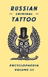 Russian Criminal Tattoo Encyclopaedia Volume III - FUEL - 9780955006197