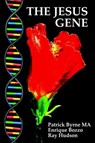 The Jesus Gene - Patrick M. L. Byrne - 9780955268007