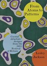 From Atoms to Patterns - Lesley Jackson - 9780955374111