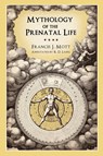 Mythology of the Prenatal Life - Francis J. Mott ; R. D. Laing - 9780955823183