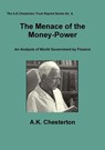 The Menace of the Money Power - CHESTERTON,  A. K. - 9780956466938