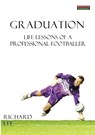 Graduation: Life Lessons of a Professional Footballer - Richard Lee - 9780957051126