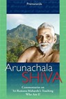Arunachala Shiva - Commentaries on Sri Ramana Maharshi's Teachings 'Who Am I?' - John David (formerly Premananda) ; Sri Ramana Maharshi - 9780957088627