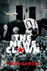 The News Clown - Thor Garcia - 9780957121324