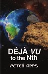 Déjà Vu To The Nth - Peter Apps - 9780957220539