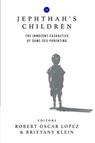 Jephthah's Children - LOPEZ,  Robert ; Klein, Brittany - 9780957572591