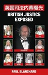 British Justice Exposed; Simplified Chinese Edition - BLANCHARD,  Paul - 9780957639164