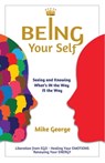 BEING Your Self: Seeing and Knowing What's IN the Way IS the Way! - Mike George - 9780957667358