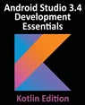 Android Studio 3.4 Development Essentials - Kotlin Edition - Neil Smyth - 9780960010981