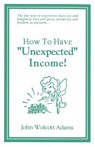 How To Have Unexpected Income - John Wolcott Adams - 9780960216673