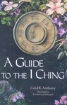 Guide to the I Ching - Carol K. (Carol K. Anthony) Anthony - 9780960383245