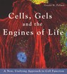 Cells, Gels and the Engines of Life - Gerald Pollack - 9780962689529