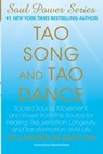 Tao Song and Tao Dance: Sacred Sound, Movement, and Power from the Source for Healing, Rejuvenation, Longevity, and Transformation of All Life - Master Zhi Gang Sha - 9780962714597