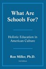 What Are Schools For? - Ron Miller - 9780962723209