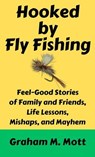 Hooked by Fly Fishing - Graham M. Mott - 9780963315564