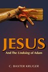 Jesus and the Undoing of Adam - C. Baxter Kruger - 9780964546554