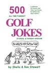 500 All Time Funniest Golf Jokes, Stories & Fairway Wisdom - Sheila Stewart - 9780965685603