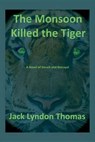 The Monsoon Killed the Tiger - Jack Lyndon Thomas - 9780965984386
