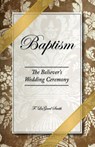 Baptism - The Believer's Wedding Ceremony - F. LaGard Smith - 9780966006018