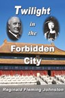 Twilight in the Forbidden City - Reginald Fleming Johnston - 9780968045954