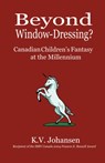 Beyond Window Dressing? - K.V. Johansen - 9780968802458
