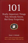 101 Really Important Things You Already Know, But Keep Forgetting - Ernie J. Zelinski - 9780969419488