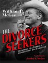 The Divorce Seekers - The Intimate True Story of a Nevada Divorce Ranch Wrangler - William L. McGee ; Sandra V. McGee - 9780970167842