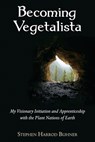 Becoming Vegetalista - Stephen Harrod Buhner - 9780970869623