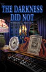 The Darkness Did Not - William L Biersach - 9780971278615