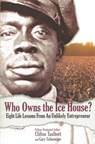 Who Owns the Ice House?: Eight Life Lessons from an Unlikely Entrepreneur - Gary G. Schoeniger - 9780971305939