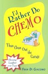 I'd Rather Do Chemo Than Clean Out the Garage - Fran Di Giacomo - 9780971326521