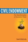 Civil Endowment: The Transformation of Economic Power - David Nelson McCarthy - 9780971455474