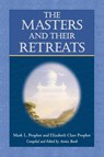 The Masters and Their Retreats - Elizabeth Clare (Elizabeth Clare Prophet) Prophet ; Mark L. (Mark L. Prophet) Prophet - 9780972040242