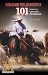 Cross Training 101 Reining, Cutting, Cow Horse - Richard E. Dennis - 9780972047715