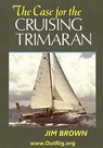 The Case for the Cruising Trimaran - Jim Brown - 9780972146142
