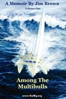 Among The Multihulls - Jim Wesley Brown - 9780972146159