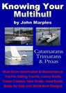 Knowing Your Multihull: Catamarans, Trimarans, Proas - Including Sailing Yachts, Luxury Boats, Cabin Cruisers, New & Used Boats, Boats for Sale and Other Boat Designs - John Marples - 9780972146180