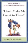 Don't Make Me Count to Three - Ginger Plowman - 9780972304641