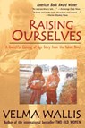 Raising Ourselves - Velma Wallis - 9780972494472