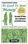 Be Good To Your Money - Lisa Frye - 9780972603287
