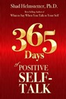 365 Days of Positive Self-Talk - Shad Helmstetter Ph. D. - 9780972782128