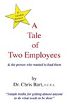 A Tale of Two Employees and the Person Who Wanted to Lead Them - Chris Bart - 9780973224702