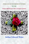 Complete Rosicrucian Initiations of the Fellowship of the Rosy Cross - Arthur Edward Waite - 9780973593174