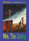 We, The Living - Michael J Schweitzer - 9780973647754