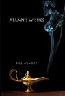 Allan's Wishes: Illustrated Edition - Bill Arnott - 9780973652895