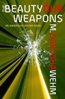 The Beauty of Our Weapons - WEHM,  M. Darusha - 9780973746778